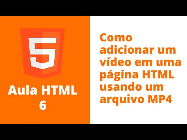 Curso HTML – Aula 6 – Como adicionar um vídeo em uma página HTML usando um arquivo MP4
