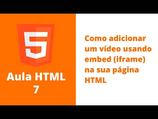 Curso de HTML – Aula 7 – Como adicionar um vídeo usando embed (iframe) na sua página HTML