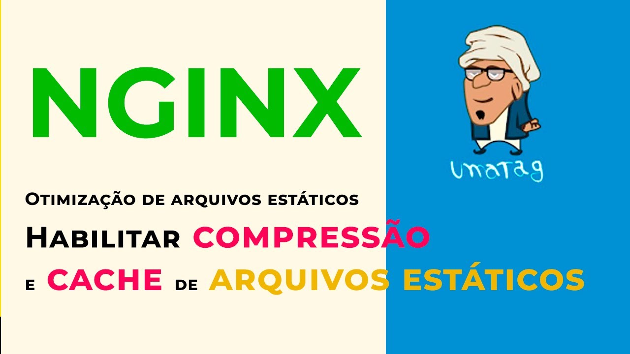 Nginx - Otimização de arquivos estáticos com compressão e cache