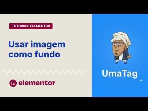 Tutoriais Elementor - Como colocar imagem de fundo facilmente