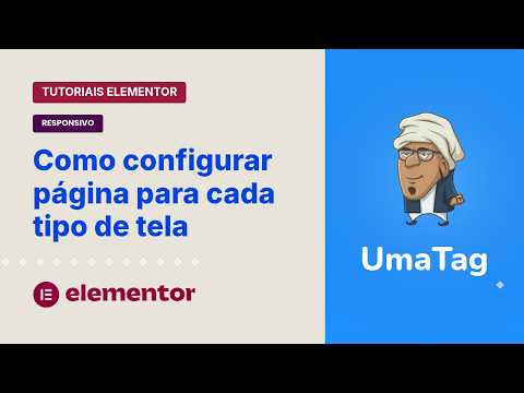Tutoriais Elementor - Responsivo: Configure telas sob medida