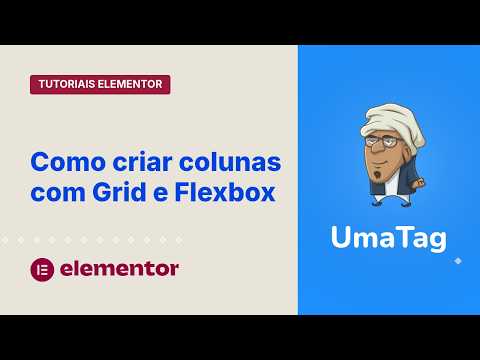Tutoriais Elementor - Aprenda a criar colunas com Grid e Flexbox