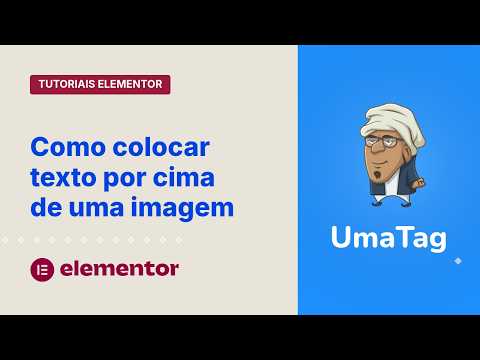 Tutoriais Elementor - Como colocar texto sobre imagem facilmente