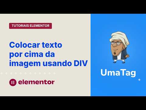 Tutoriais Elementor - Como sobrepor texto a imagens com DIV