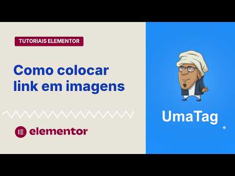 Tutoriais Elementor - Aprenda a colocar link em imagens